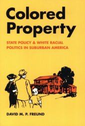 book Colored property: state policy and white racial politics in suburban America