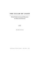 book The gleam of light: moral perfectionism and education in Dewey and Emerson