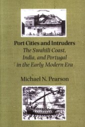 book Port cities and intruders: the Swahili Coast, India, and Portugal in the early modern era