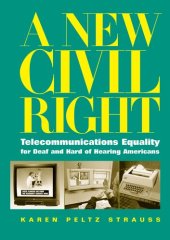 book A New Civil Right: Telecommunications Equality for Deaf and Hard of Hearing Americans