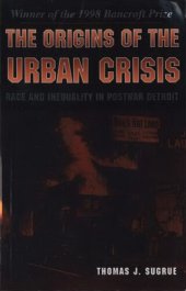 book The Origins of the Urban Crisis: Race and Inequality in Postwar Detroit