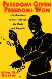 book Freedoms Given, Freedoms Won: Afro-Brazilians in Post-Abolition, São Paulo and Salvador