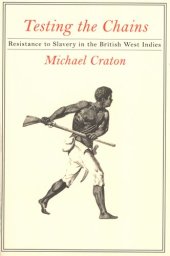 book Testing the chains: resistance to slavery in the British West Indies