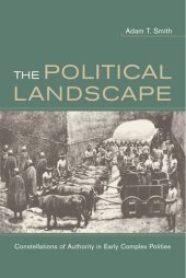 book The political landscape: constellations of authority in early complex polities