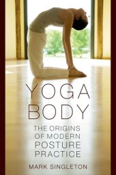 book Yoga body: the origins of modern posture practice