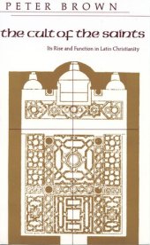 book The cult of the saints: its rise and function in Latin Christianity