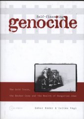 book Self-financing genocide: the gold train, the Becher case and the wealth of Hungarian Jews