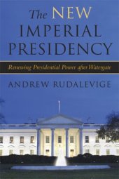 book The new imperial presidency: renewing presidential power after Watergate