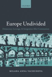 book Europe undivided: democracy, leverage, and integration after communism