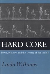 book Hard core: power, pleasure, and the "frenzy of the visible"