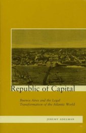 book Republic of Capital: Buenos Aires and the Legal Transformation of the Atlantic World