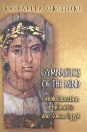 book Gymnastics of the mind: Greek education in Hellenistic and Roman Egypt