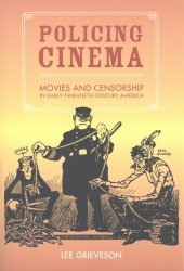 book Policing cinema: movies and censorship in early-twentieth-century America