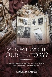 book Who will write our history?: Emanuel Ringelblum, the Warsaw Ghetto, and the Oyneg Shabes Archive