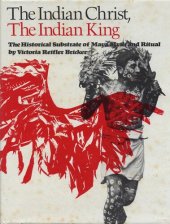 book The Indian Christ, the Indian king: the historical substrate of Maya myth and ritual