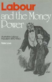 book Labour and the money power: Australian labour populism, 1890-1950