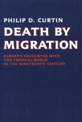 book Death by migration: Europe's encounter with the tropical world in the nineteenth century