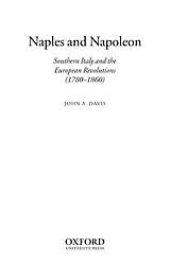 book Naples and Napoleon: southern Italy and the European revolutions (1780-1860)