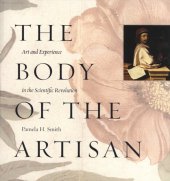 book The body of the artisan: art and experience in the scientific revolution