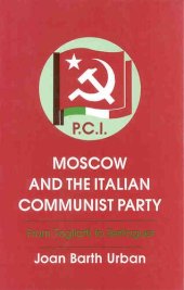 book Moscow and the Italian Communist Party: from Togliatti to Berlinguer