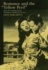 book Romance and the "yellow peril": race, sex, and discursive strategies in Hollywood fiction