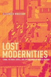 book Lost modernities: China, Vietnam, Korea, and the hazards of world history