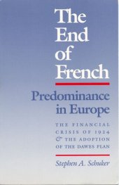 book The end of French predominance in Europe: the financial crisis of 1924 and the adoption of the Dawes plan