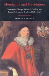 book Merchants and revolution: commercial change, political conflict, and London's overseas traders, 1550-1653