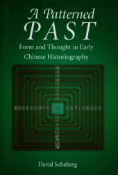 book A patterned past: form and thought in early Chinese historiography