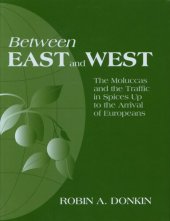 book Between east and west: the Moluccas and the traffic in spices up to the arrival of Europeans