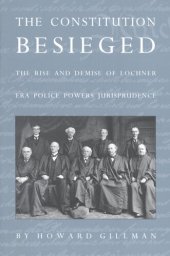 book The Constitution besieged: the rise and demise of Lochner era police powers jurisprudence