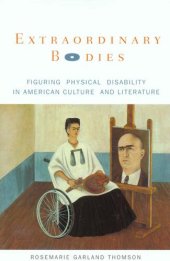 book Extraordinary bodies: figuring physical disability in American culture and literature