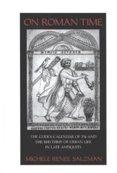 book On Roman time: the codex-calendar of 354 and the rhythms of urban life in late antiquity