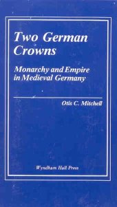 book Two German crowns: monarchy and empire in medieval Germany