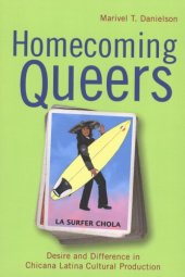 book Homecoming queers: desire and difference in Chicana Latina cultural production