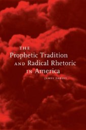 book The prophetic tradition and radical rhetoric in America