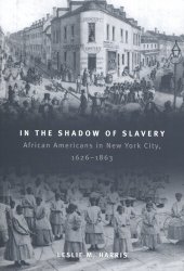 book In the shadow of slavery: African Americans in New York City, 1626-1863