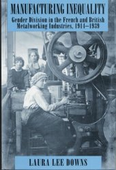 book Manufacturing inequality: gender division in the French and British metalworking industries, 1914-1939