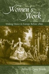 book Women's work: making dance in Europe before 1800