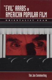 book "Evil" Arabs in American popular film: orientalist fear