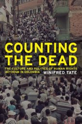 book Counting the dead: the culture and politics of human rights activism in Colombia