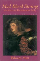 book Mad blood stirring: vendetta in Renaissance Italy