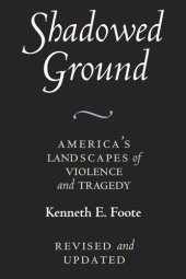 book Shadowed ground: America's landscapes of violence and tragedy