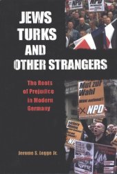 book Jews, Turks, and other strangers: the roots of prejudice in modern Germany