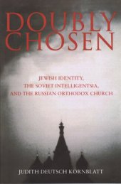 book Doubly chosen: Jewish identity, the Soviet intelligentsia, and the Russian Orthodox Church