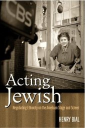 book Acting Jewish: negotiating ethnicity on the American stage & screen