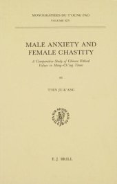 book Male anxiety and female chastity: a comparative study of Chinese ethical values in Ming-Ch'ing times