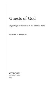 book Guests of God: pilgrimage and politics in the Islamic world