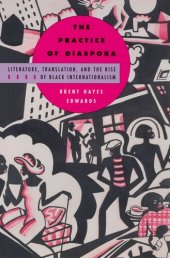 book The practice of diaspora: literature, translation, and the rise of Black internationalism