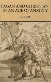 book Pagan and Christian in an age of anxiety: some aspects of religious experience from Marcus Aurelius to Constantine